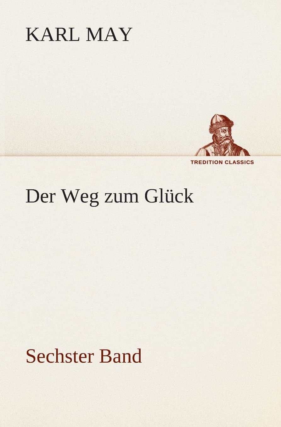 Der Weg zum Glück: Sechster Band (TREDITION CLASSICS) Contemporary literature