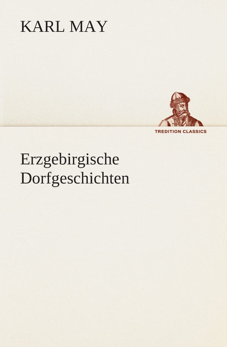 Erzgebirgische Dorfgeschichten (TREDITION CLASSICS) Contemporary literature