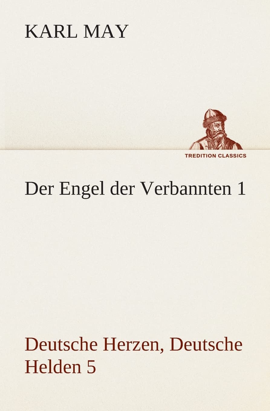 Der Engel der Verbannten 1: Deutsche Herzen, Deutsche Helden 5 (TREDITION CLASSICS) Contemporary literature