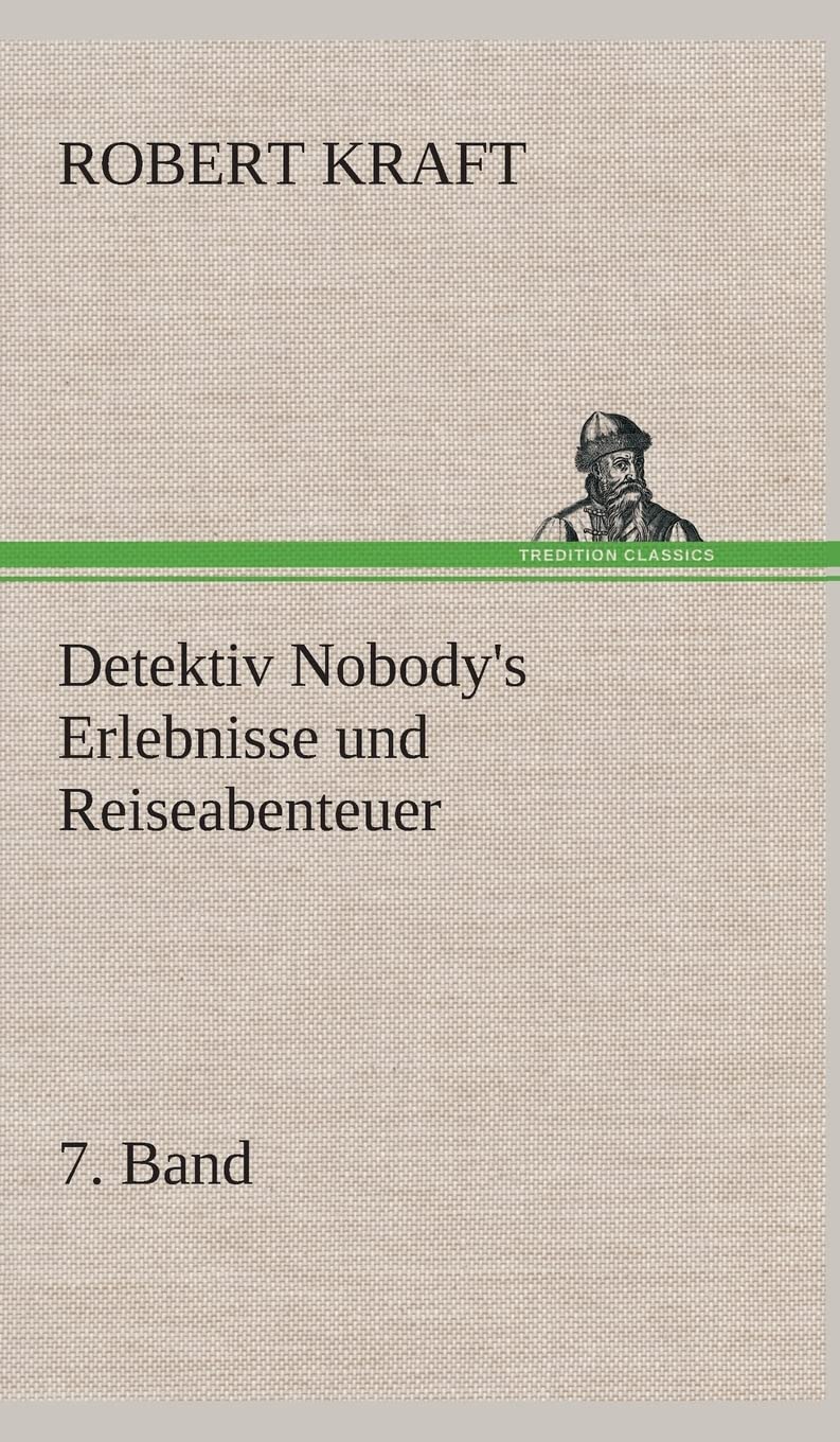 Detektiv Nobody's Erlebnisse und Reiseabenteuer: 7. Band Contemporary literature