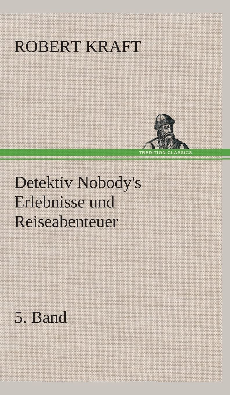 Detektiv Nobody's Erlebnisse und Reiseabenteuer: 5. Band Contemporary literature