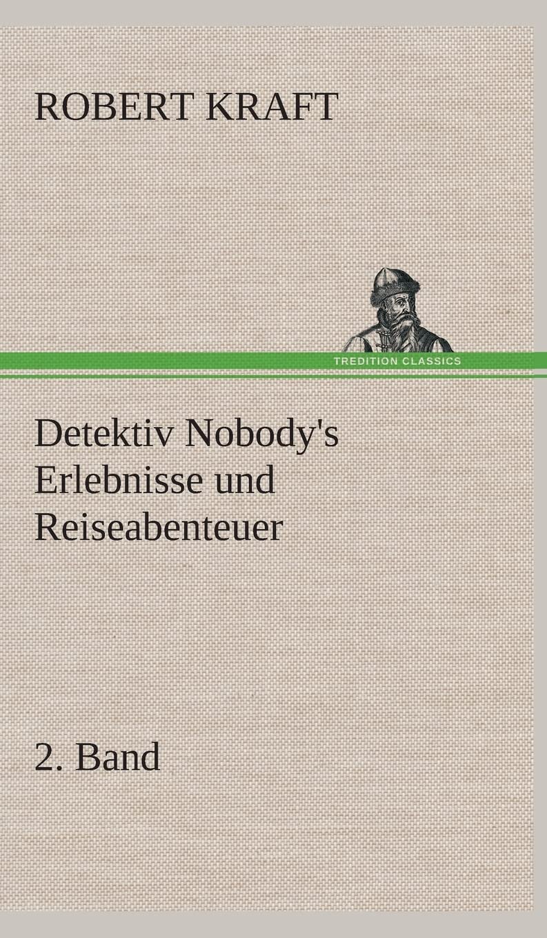 Detektiv Nobody's Erlebnisse und Reiseabenteuer: 2. Band Contemporary literature