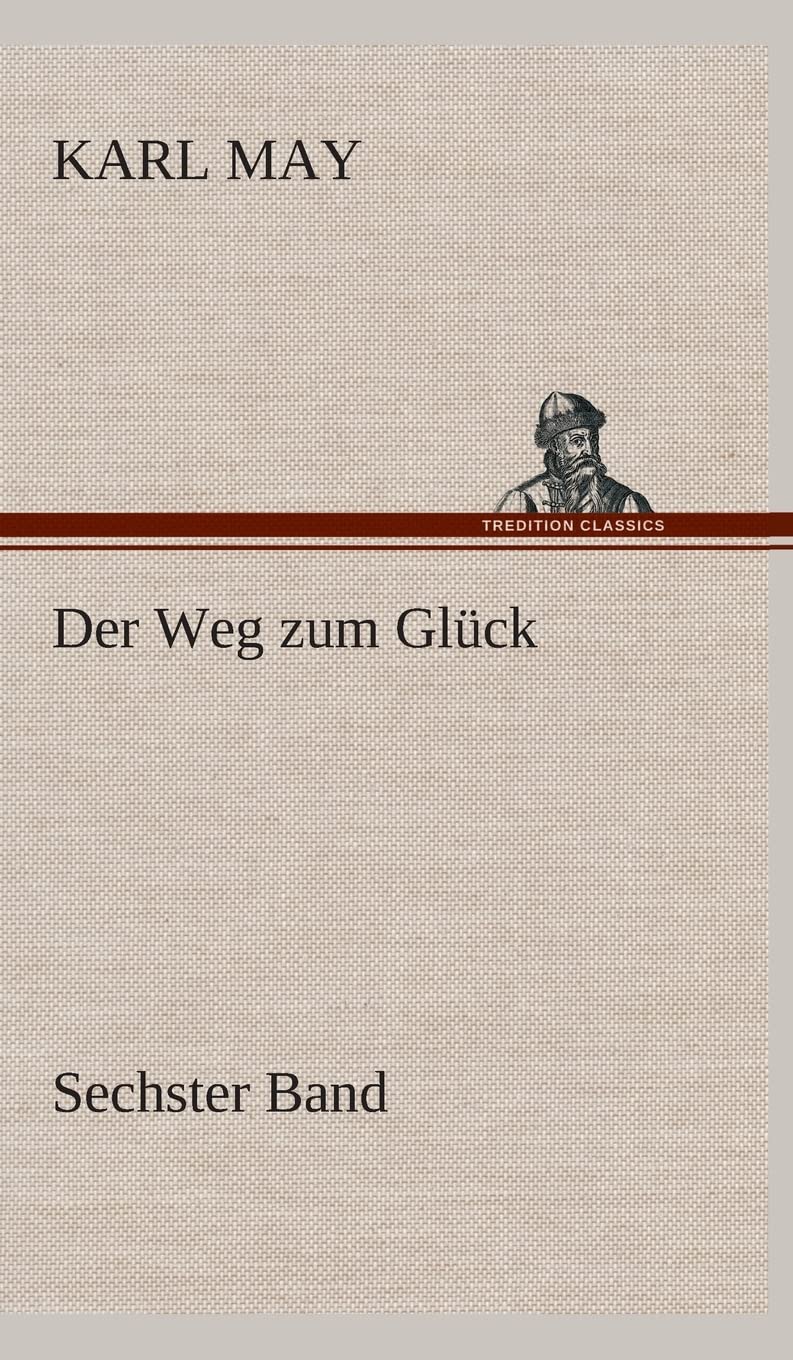 Der Weg zum Glück: Sechster Band Contemporary literature