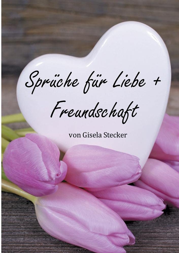 Sprüche für Liebe + Freundschaft book