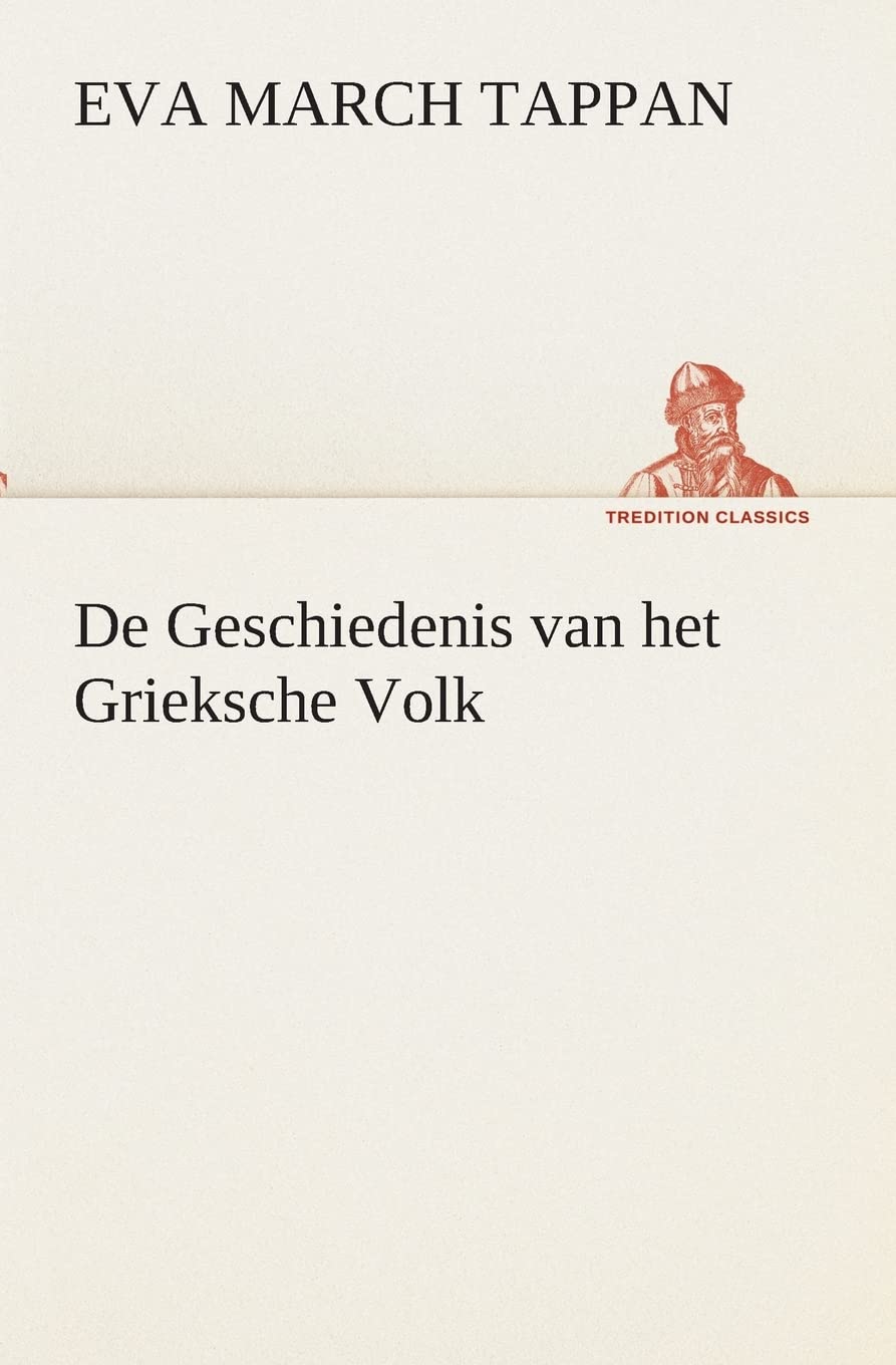 De Geschiedenis van het Grieksche Volk (TREDITION CLASSICS) Politics & History