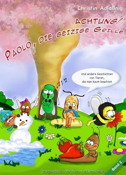 Achtung! Paolo, die geizige Grille: und andere Geschichten von Tieren, die man kaum beachtet book