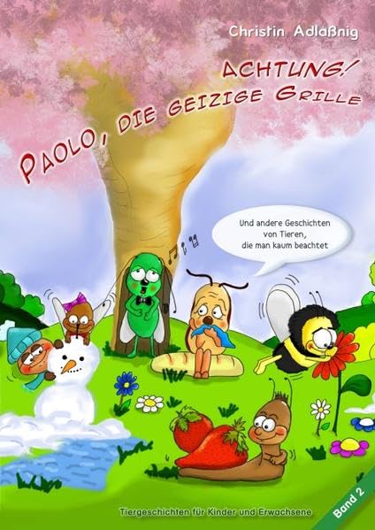 Achtung! Paolo, die geizige Grille: und andere Geschichten von Tieren, die man kaum beachtet book