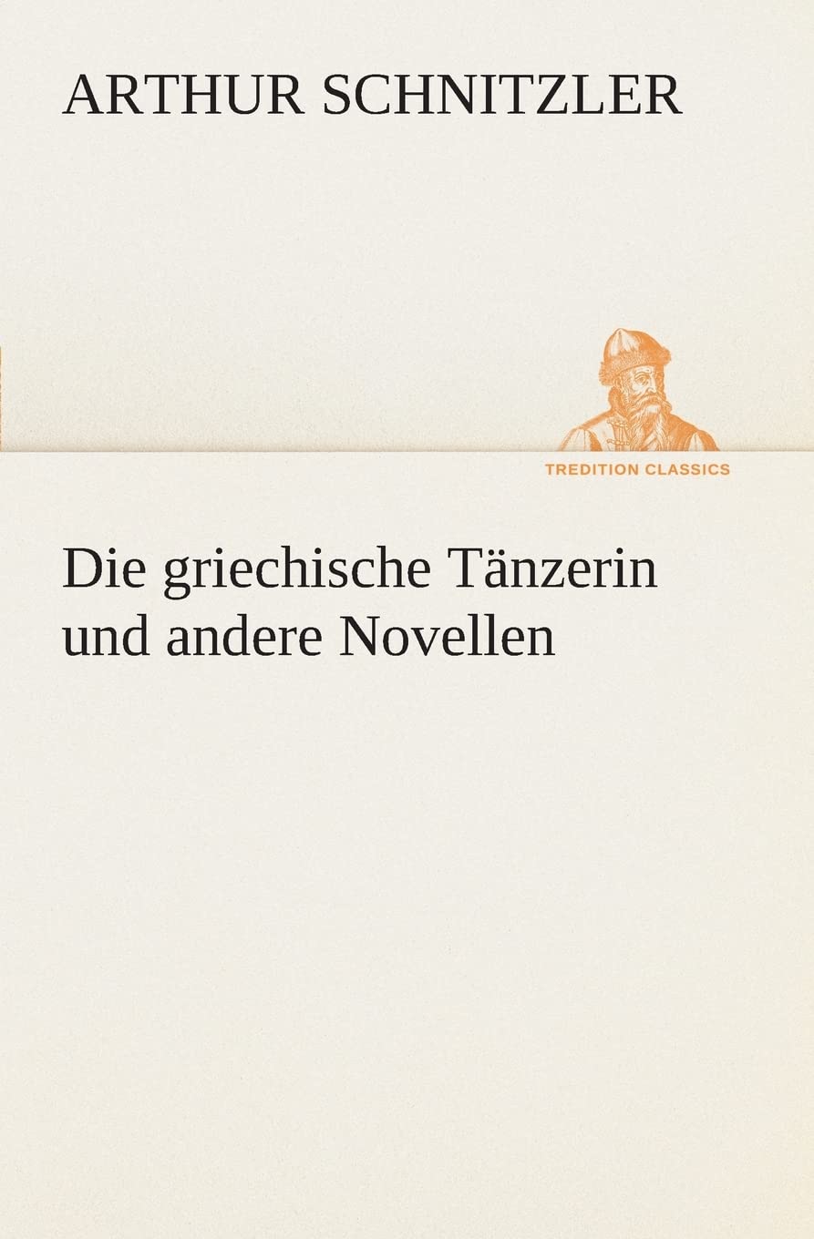 Die griechische Tänzerin und andere Novellen Essays & Short Stories