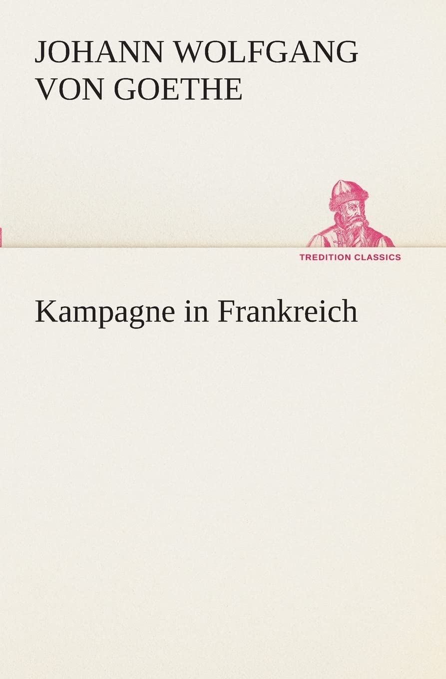 Kampagne in Frankreich (TREDITION CLASSICS) Politics & History