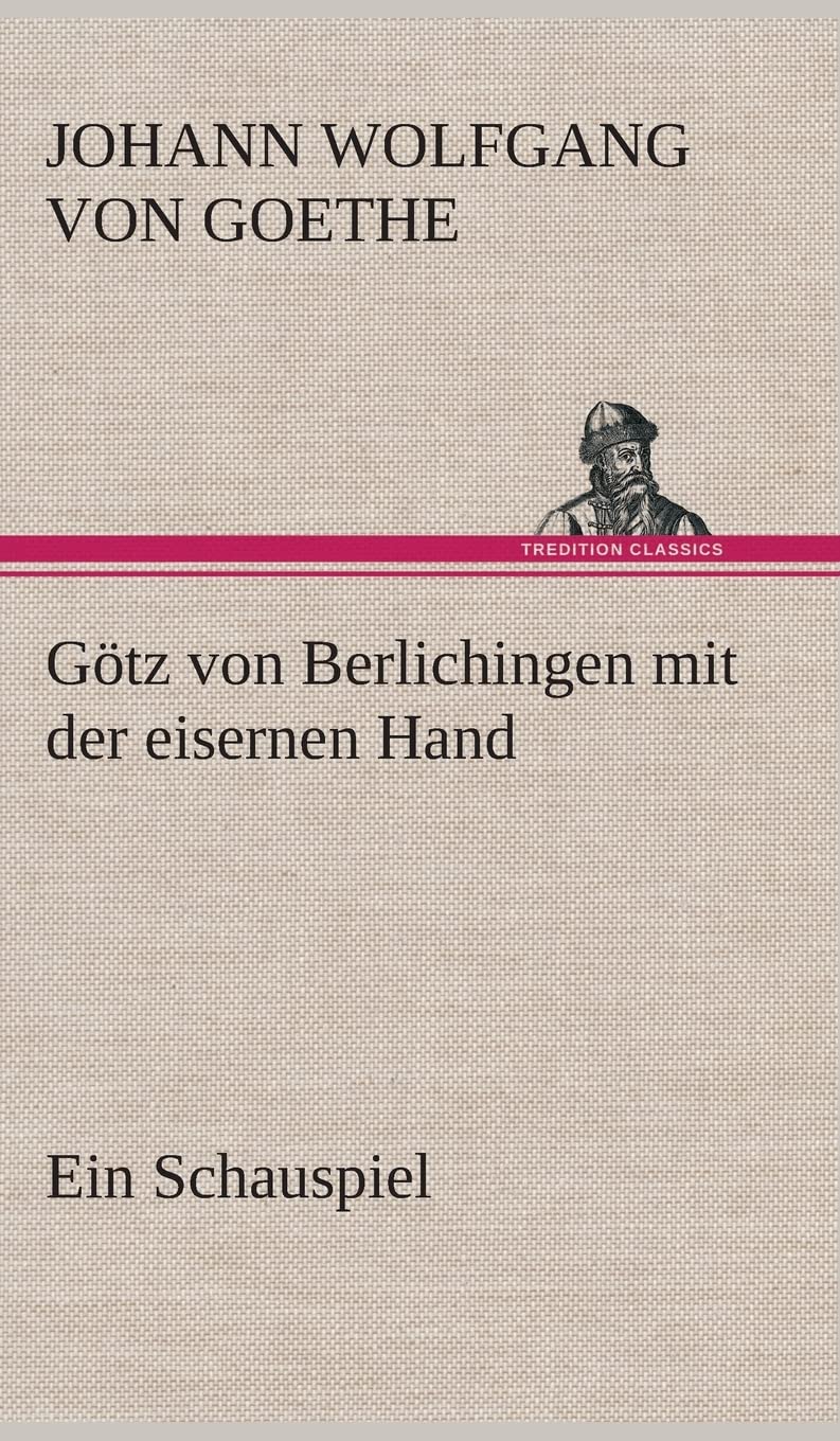 Götz von Berlichingen mit der eisernen Hand Ein Schauspiel Contemporary literature