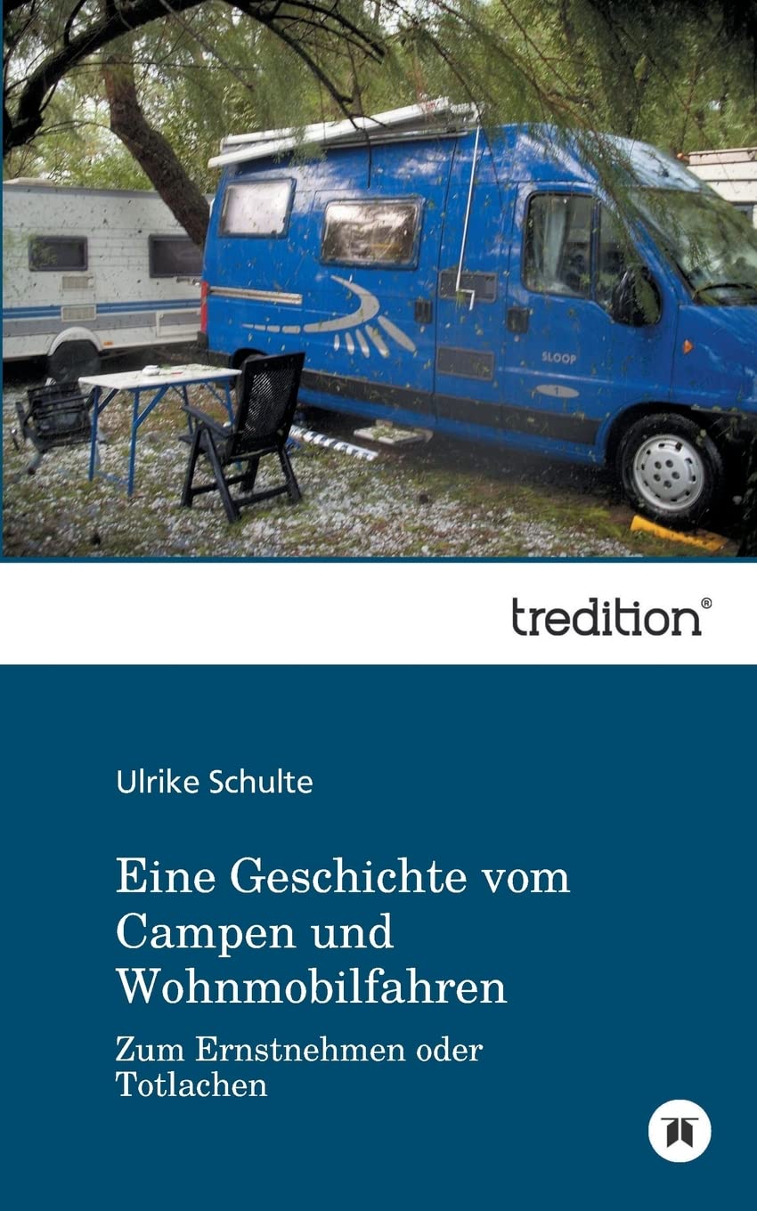 Eine Geschichte vom Campen und Wohnmobilfahren: Zum Ernstnehmen oder Totlachen Leisure, Home & Garden