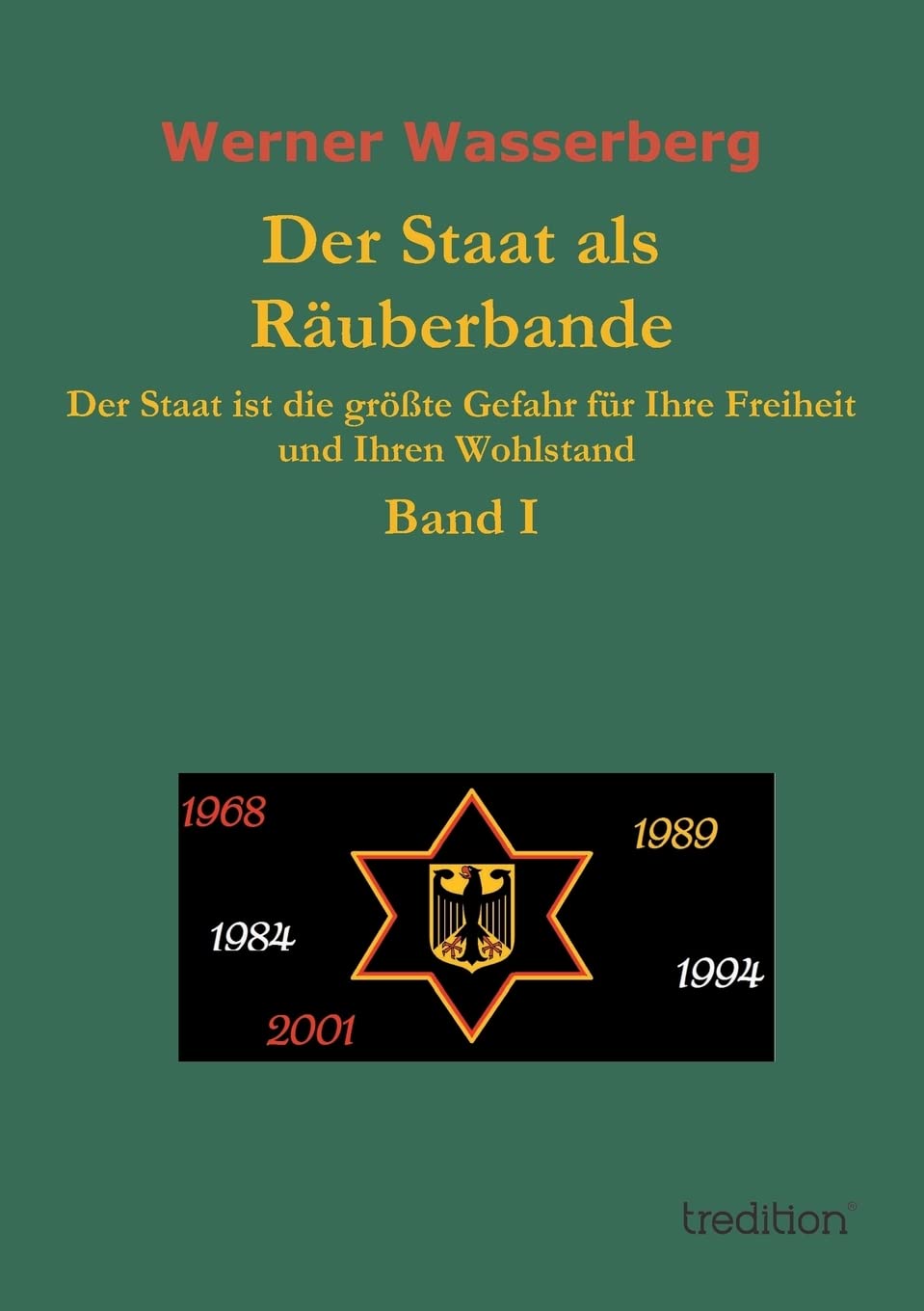 Der Staat als Räuberbande: Der Staat ist die größte Gefahr für Ihre Freiheit und Ihren Wohlstand Band I Learning & Reference