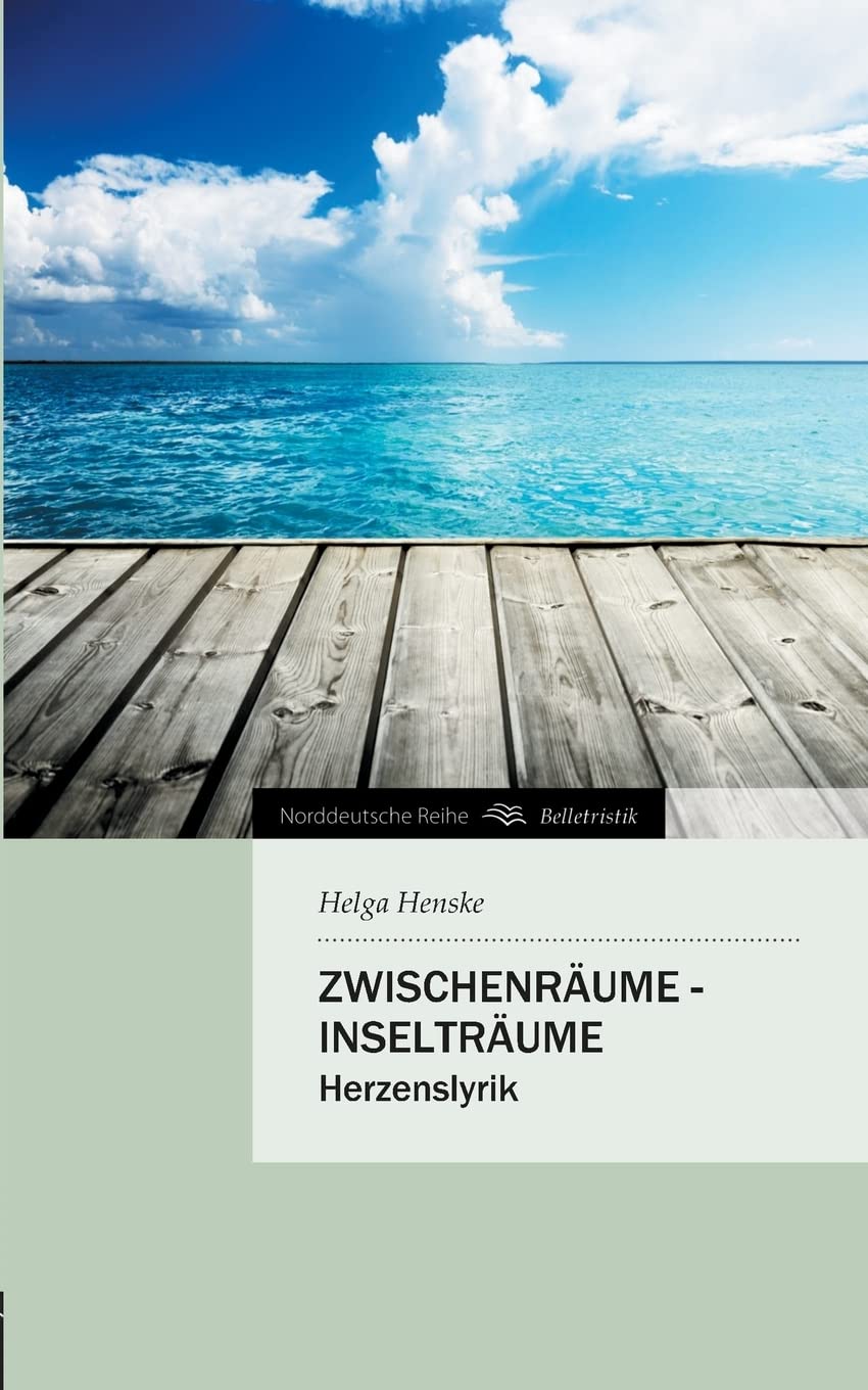ZWISCHENRÄUME - INSELTRÄUME: Herzenslyrik (Norddeutsche Reihe) Poetry