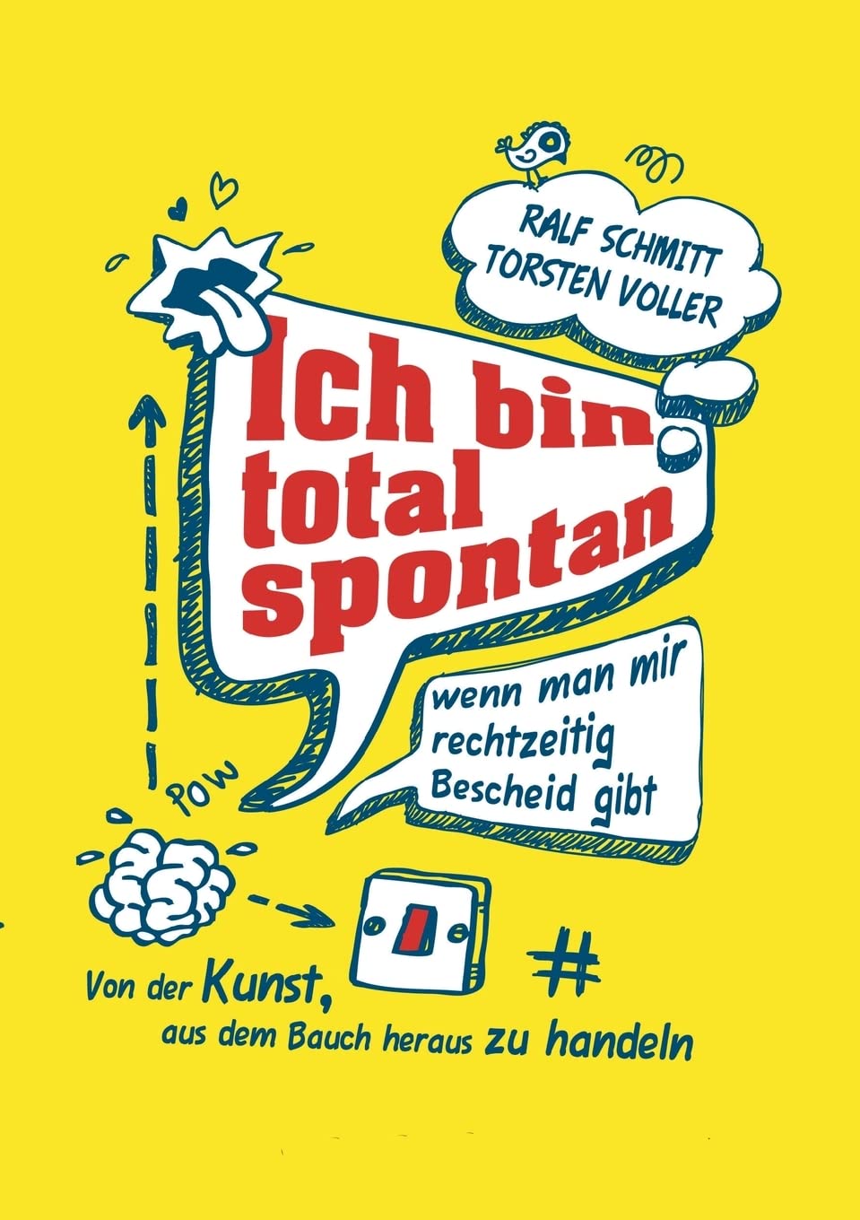 Ich bin total spontan - wenn man mir rechtzeitig Bescheid gibt: Von der Kunst, aus dem Bauch heraus zu handeln General education
