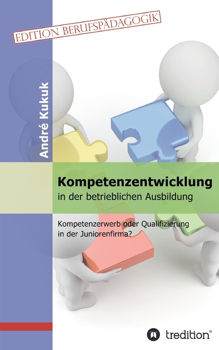 Kompetenzentwicklung in der betrieblichen Ausbildung: Kompetenzerwerb oder Qualifizierung in der Juniorenfirma? General education