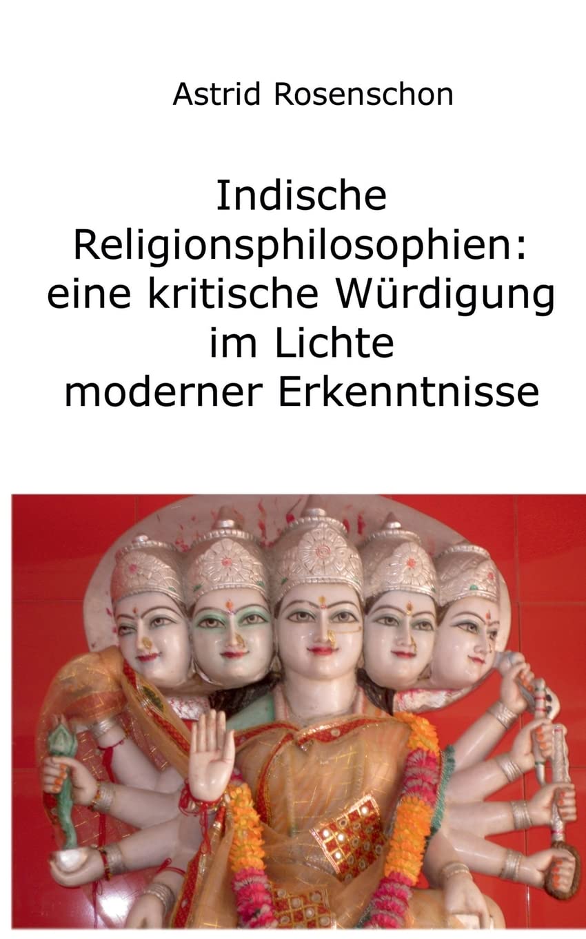 Hinduismus und Buddhismus: Indiens Religionen im Lichte moderner Erkenntnisse Philosophy
