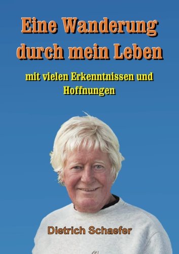 Eine Wanderung durch mein Leben: Mit vielen Erkenntnissen und Hoffnungen Memories