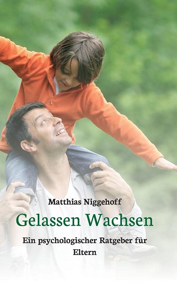 Gelassen Wachsen: Ein psychologischer Ratgeber für Eltern Psychology