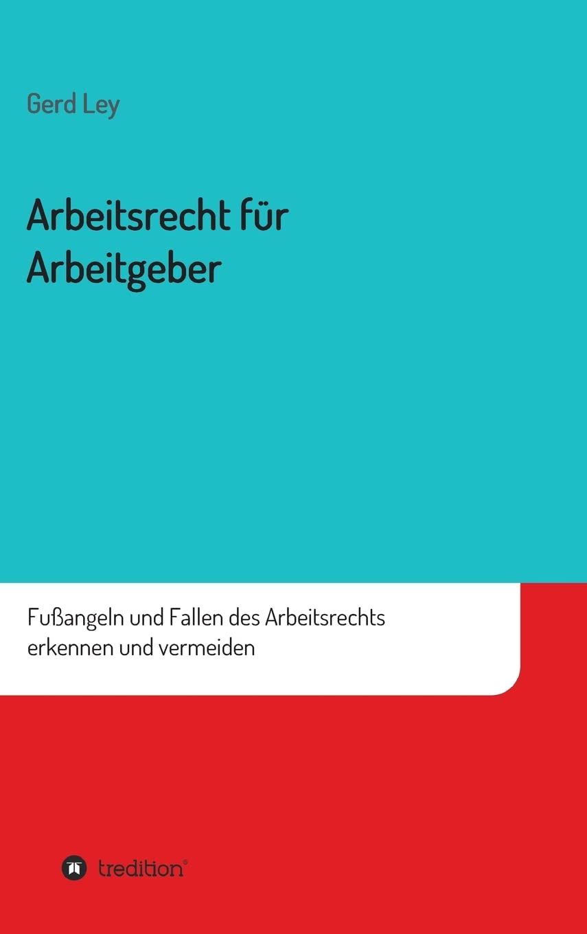 Arbeitsrecht für Arbeitgeber: Fußangeln und Fallen des Arbeitsrechts erkennen und vermeiden Religion & Esotericism