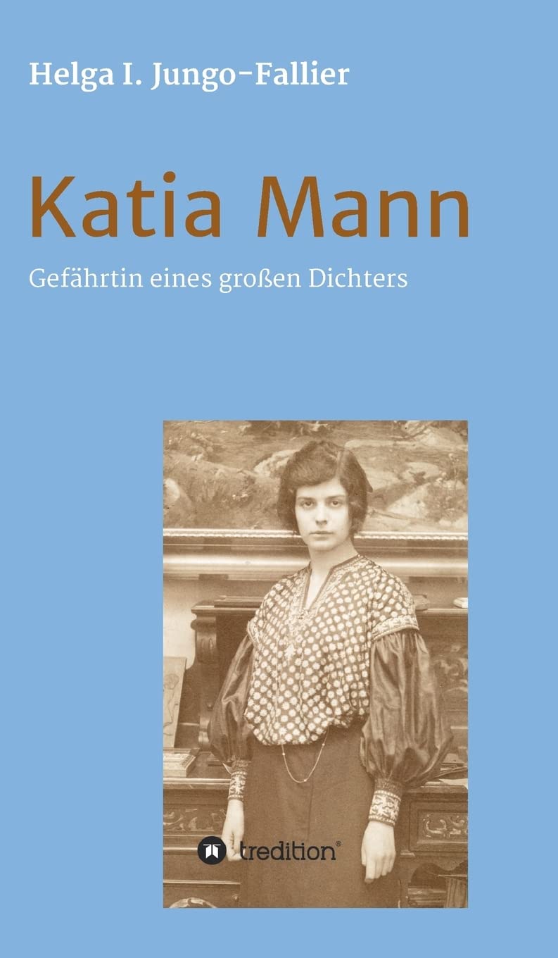 Katia Mann – Gefährtin eines grossen Dichters: Biografie Memories
