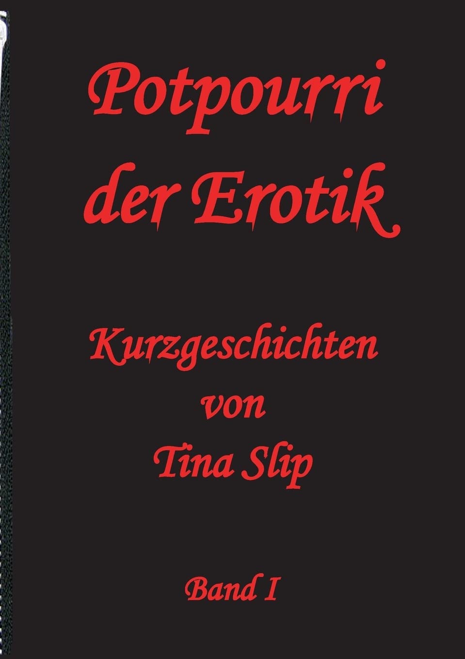 Potpourri der Erotik: Kurzgeschichten von Tina Slip Contemporary literature