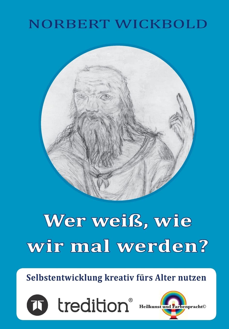 Wer weiß, wie wir mal werden?: Selbstentwicklung kreativ fürs Alter nutzen Psychology
