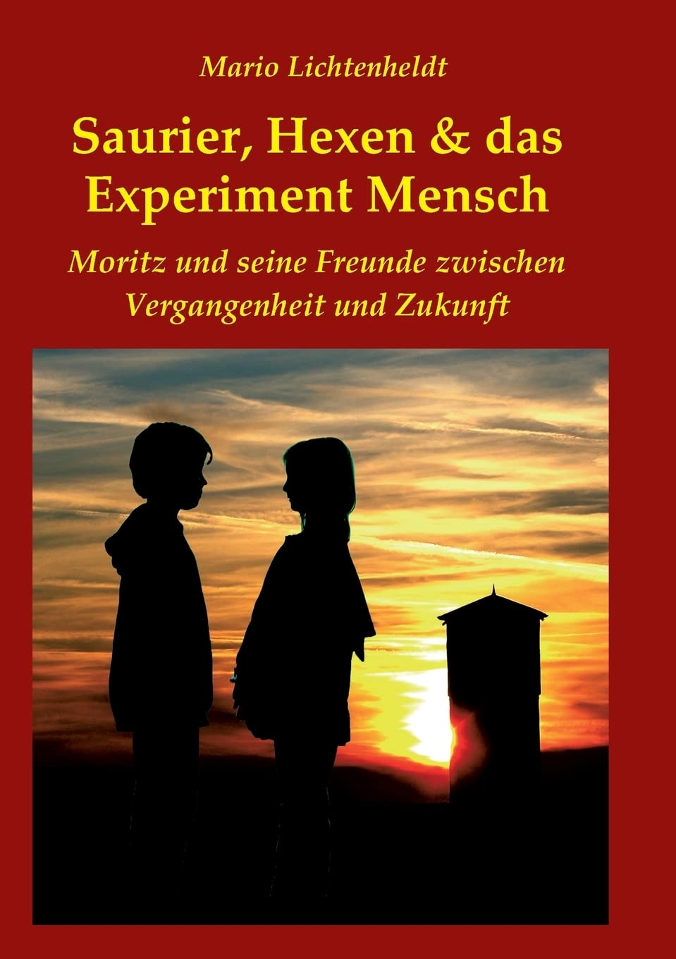 Saurier, Hexen & das Experiment Mensch: Moritz und seine Freunde zwischen Vergangenheit und Zukunft Fiction