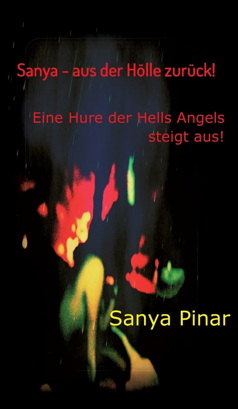 Sanya - aus der Hölle zurück: Eine Hure der Hells Angels steigt aus - Teil I Contemporary literature