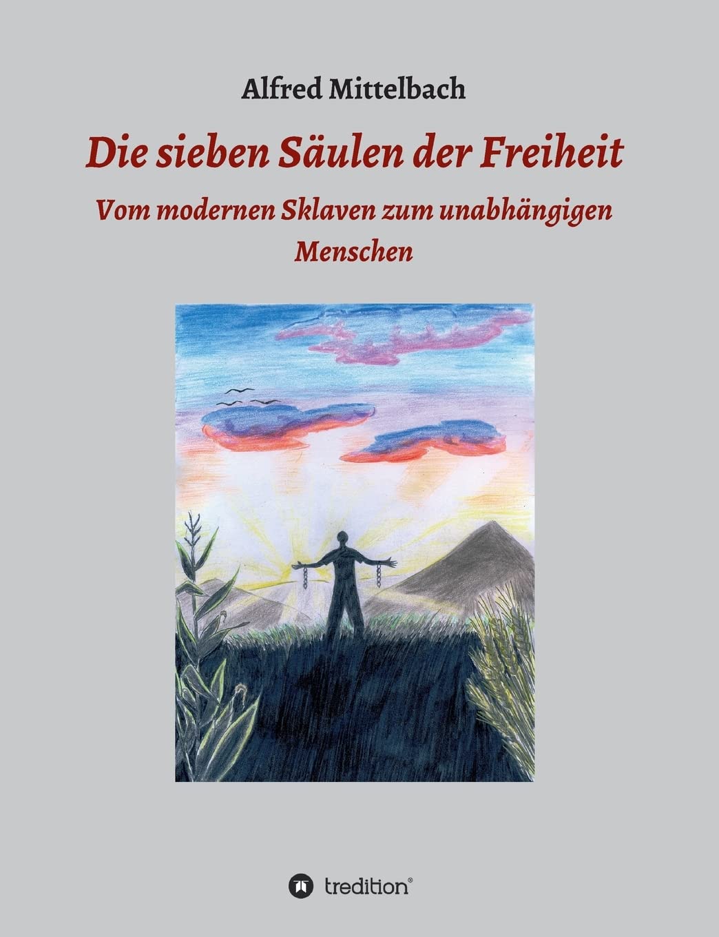 Die sieben Säulen der Freiheit: Vom modernen Sklaven zum unabhängigen Menschen Psychology