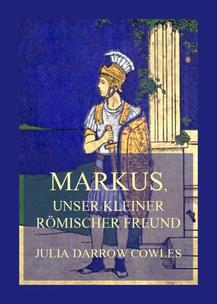 Markus, unser kleiner römischer Freund Historical Fiction