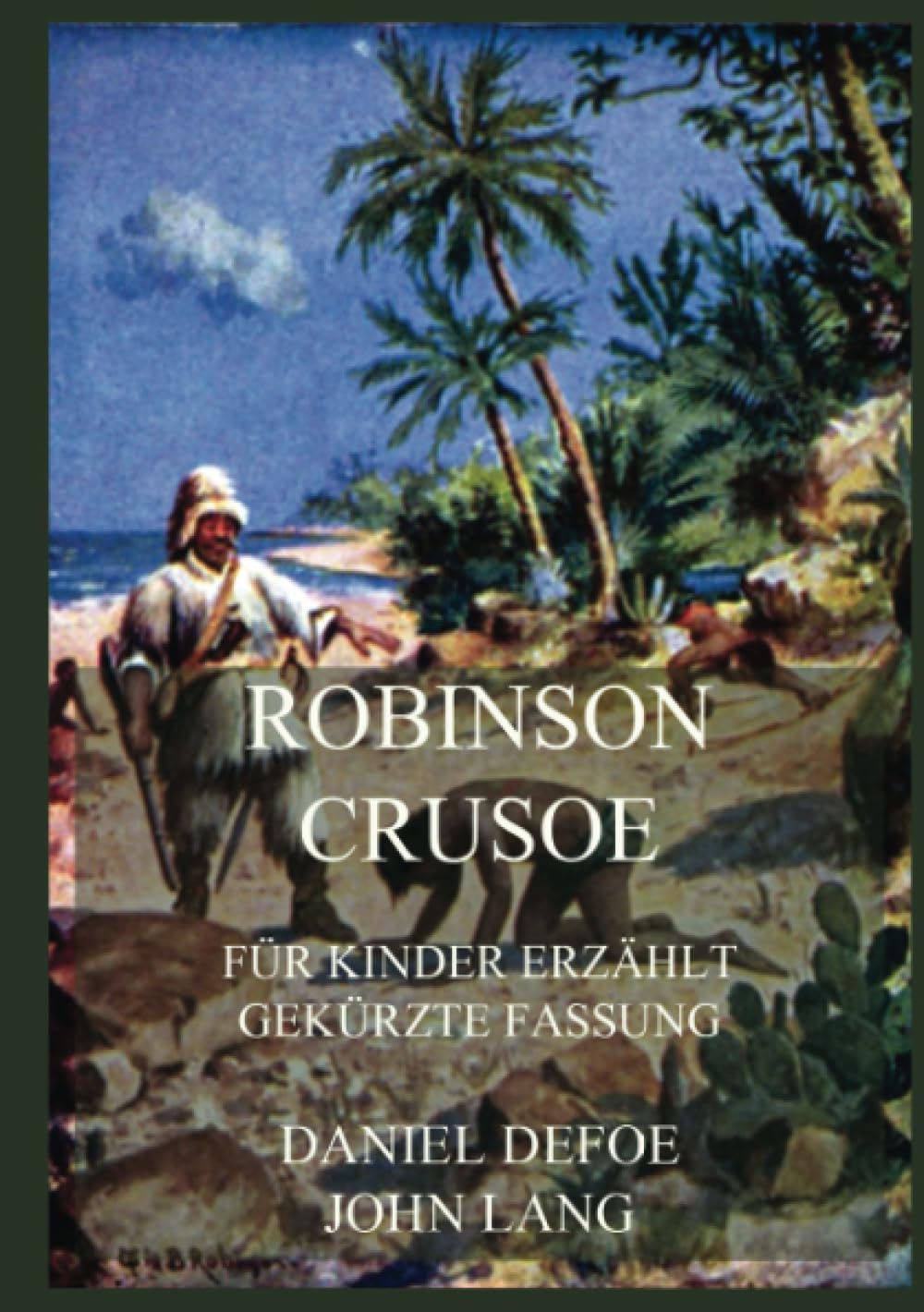 Robinson Crusoe - Für Kinder erzählt: Gekürzte Fassung in deutscher Neuübersetzung Classics