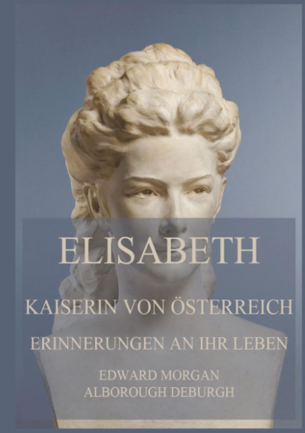 Elisabeth, Kaiserin von Österreich: Erinnerungen an ihr Leben: Deutsche Neuübersetzung. Kaiserin Sisi und ihre Welt, Band 4 Biographies & Memoirs Audio Books