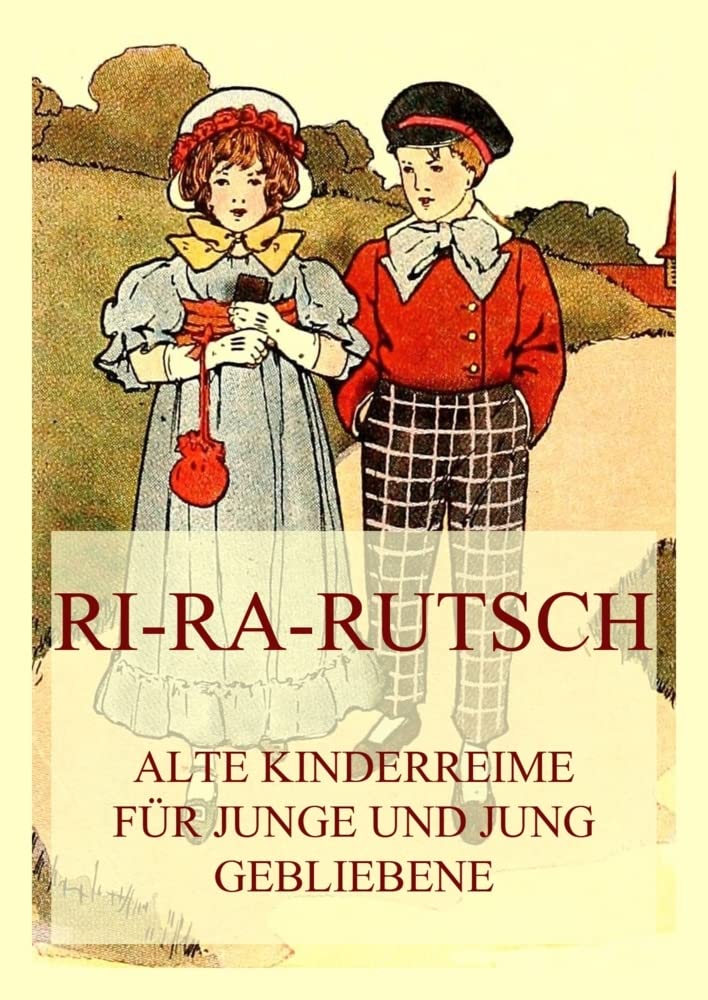 Ri-Ra-Rutsch: Alte Kinderreime für Junge und jung Gebliebene Non-fiction