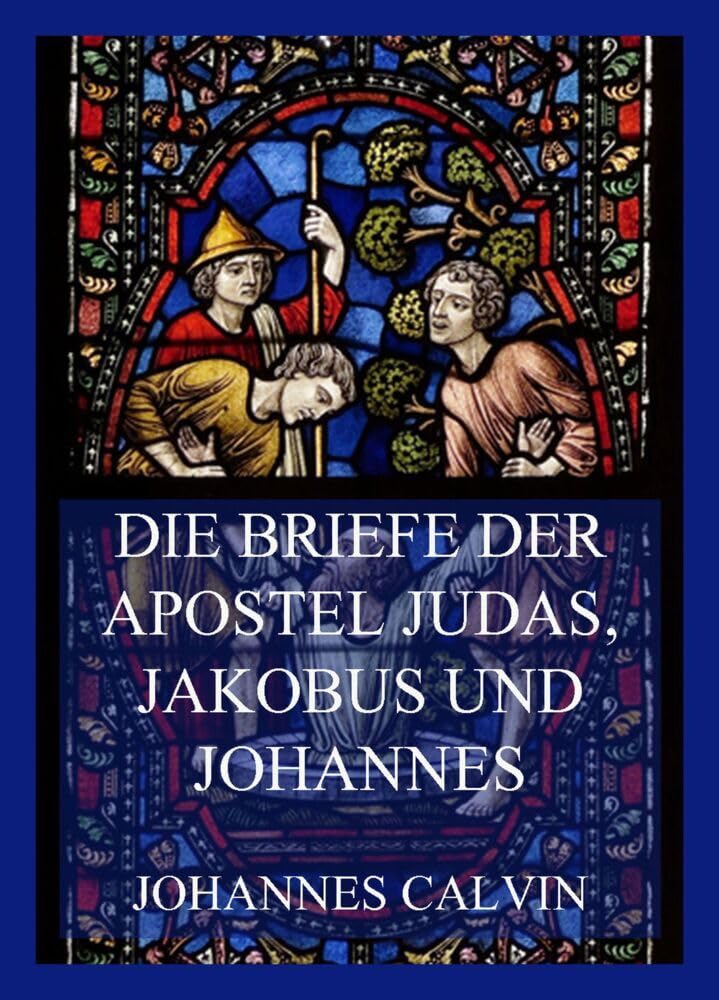 Die Briefe der Apostel Judas, Jakobus und Johannes Religion & Esotericism