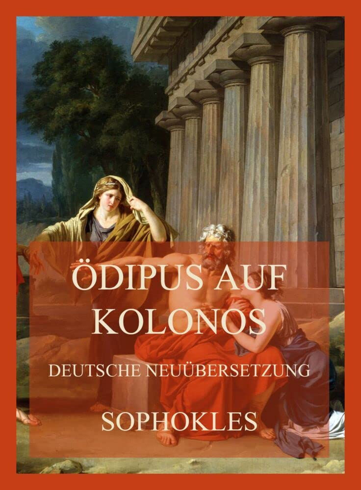 Ödipus auf Kolonos (Deutsche Neuübersetzung) Drama