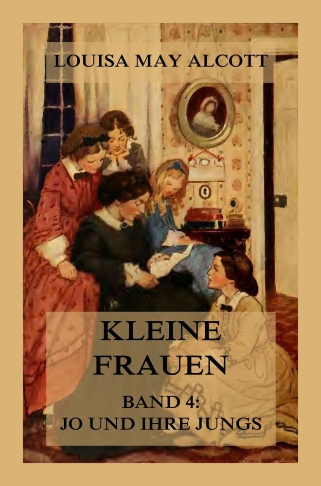 Kleine Frauen, Band 4: Jo und ihre Jungs: Deutsche Neuübersetzung Classics