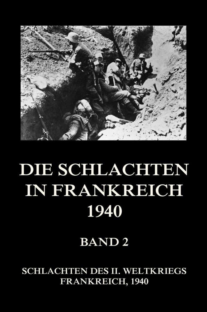 Die Schlachten in Frankreich 1940, Band 2 (Schlachten des II. Weltkriegs (Print), Band 30) Politics & History