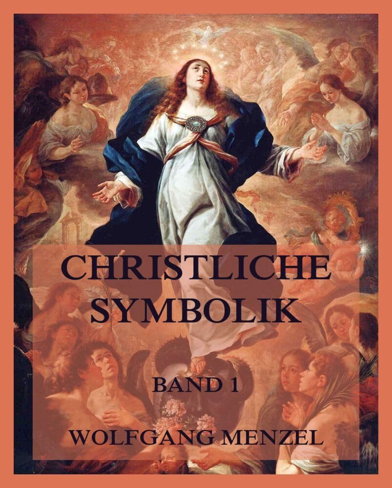Christliche Symbolik, Band 1 Religion & Esotericism