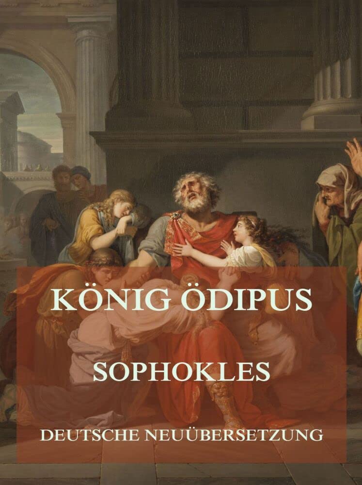 König Ödipus (Deutsche Neuübersetzung) Drama