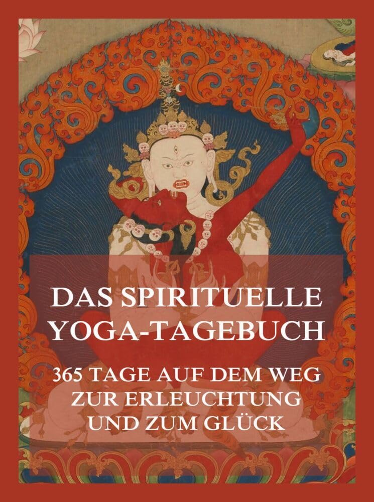 Das spirituelle Yoga-Tagebuch: 365 Tage auf dem Weg zur Erleuchtung und zum Glück Health, Nutrition & Fitness