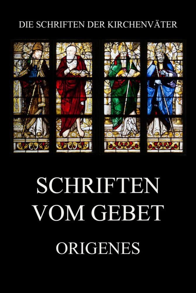 Schriften vom Gebet (Die Schriften der Kirchenväter, Band 84) Religion & Esotericism