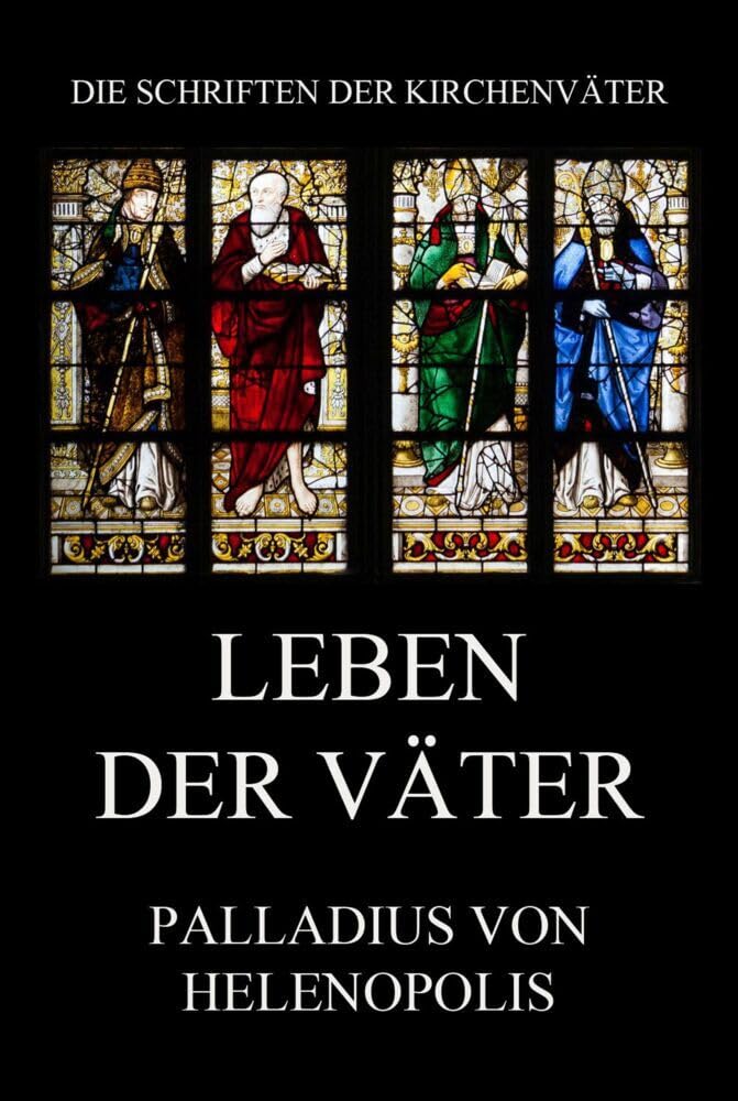 Leben der Väter (Die Schriften der Kirchenväter, Band 87) Religion & Esotericism