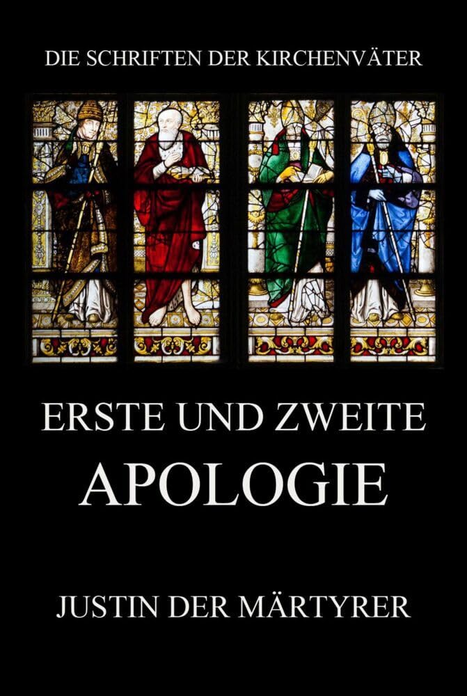 Erste und zweite Apologie (Die Schriften der Kirchenväter, Band 76) Religion & Esotericism