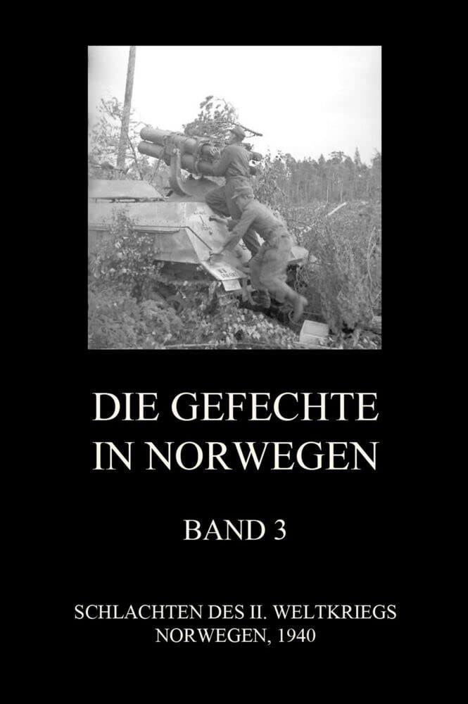 Die Gefechte in Norwegen, Band 3: Die Schlachten bei Midtskogen, Dombas, Namsos (Schlachten des II. Weltkriegs (Print), Band 20) Politics & History