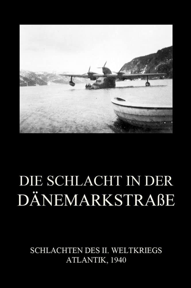 Die Schlacht in der Dänemarkstraße (Schlachten des II. Weltkriegs (Print), Band 22) Politics & History