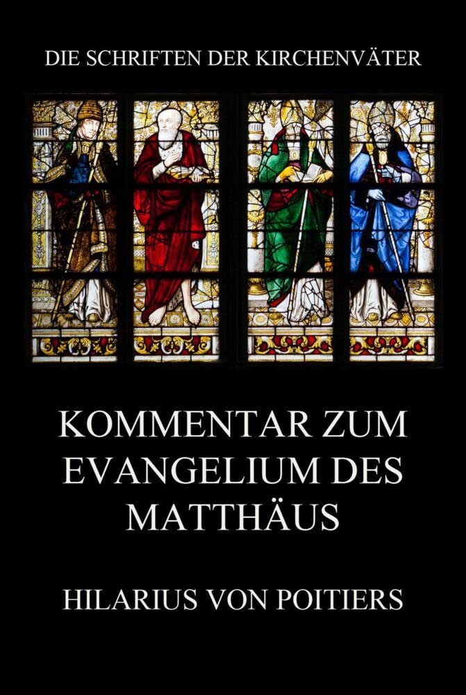 Kommentar zum Evangelium des Matthäus (Die Schriften der Kirchenväter, Band 67) Religion & Esotericism