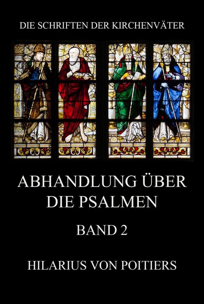 Abhandlungen über die Psalmen, Band 2 (Die Schriften der Kirchenväter, Band 69) Religion & Esotericism
