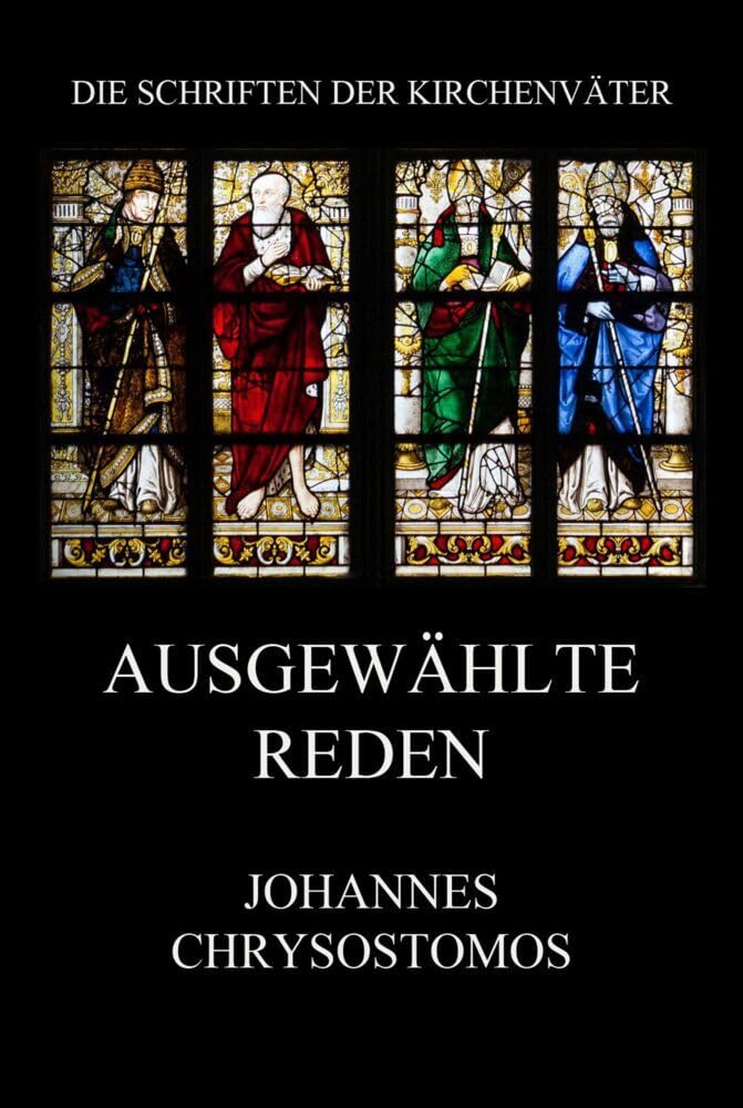 Ausgewählte Reden: Orationes (Die Schriften der Kirchenväter, Band 43) Religion & Esotericism