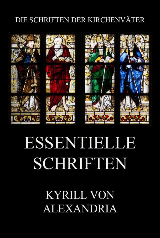 Essentielle Schriften (Die Schriften der Kirchenväter, Band 50) Religion & Esotericism