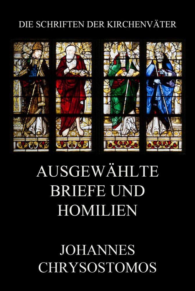 Ausgewählte Briefe und Homilien (Die Schriften der Kirchenväter, Band 33) Religion & Esotericism